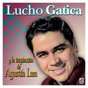 Lucho gatica y la inspiración de agustín lara cover image cdn