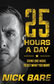 25 hours a day. Going One More to Get What You Want cover image cdn