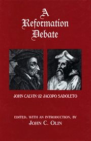 A Reformation debate : Sadoleto's letter to the Genevans and Calvin's reply : with an appendix on the justification controversy cover image cdn