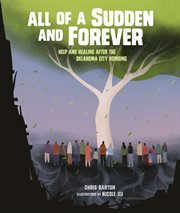 All of a sudden and forever : help and healing after the Oklahoma City bombing cover image cdn
