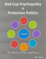 Bad cop psychopathy & protective politics. The Misuse of Force and Power cover image cdn
