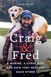 Craig & fred. A Marine, A Stray Dog, and How They Rescued Each Other cover image cdn