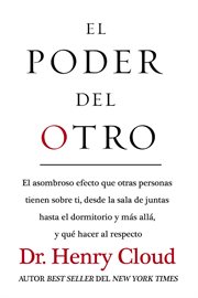 El poder del otro. El Asombroso Efecto Que Otras Personas Tienen Sobre Ti, Desde La Sala De Juntas Hasta El Dormitorio cover image cdn