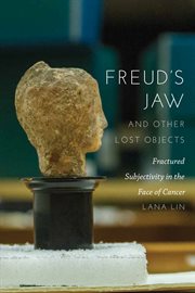 Freud's jaw and other lost objects : fractured subjectivity in the face of cancer cover image cdn
