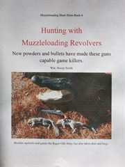 Hunting with muzzleloading revolvers. New Powders and Bullets Have Made these Guns Capable Game Killers. cover image cdn