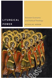 Liturgical power : between economic and political theology cover image cdn