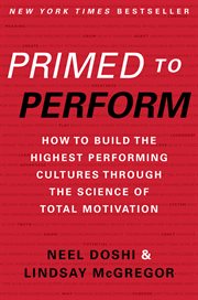 Primed To Perform : How To Build The Highest Performing Cultures Through The Science Of Total Motivation cover image cdn