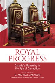 Royal progress. Canada's Monarchy in the Age of Disruption cover image cdn