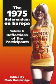 The 1975 referendum on europe - volume 1. Reflections of the Participants cover image cdn