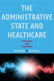 The administrative state and healthcare. Struggle for Control cover image cdn