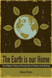 The earth is our home : Mary Midgley's critique and reconstruction of evolution and its meaning cover image cdn