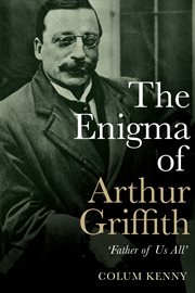 The enigma of arthur griffith. 'Father of Us All' cover image cdn