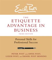 Emily Post's the etiquette advantage in business : personal skills for professional success cover image cdn