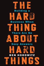 The hard thing about hard things : building a business when there are no easy answers cover image cdn