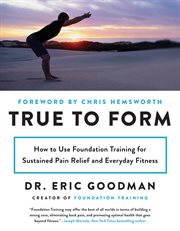 True to form : how to use foundation training for sustained pain relief and everyday fitness cover image cdn