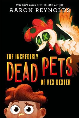 The incredibly dead pets of Rex Dexter  cover image cdn