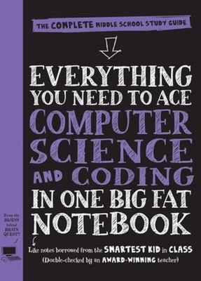 Everything you need to ace computer science and coding in one big fat notebook : the complete middle school study guide  cover image cdn