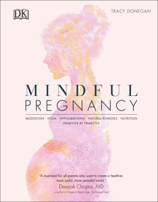 Mindful pregnancy : meditation, yoga, hypnobirthing, natural remedies, nutrition : trimester by trimester  cover image cdn