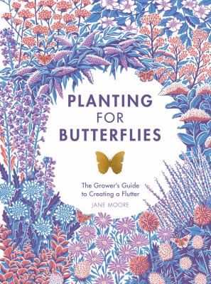 Planting for butterflies : the grower's guide to creating a flutter  cover image cdn