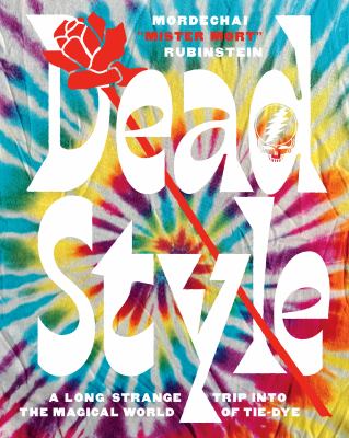 Dead style : a long strange trip into the magical world of tie-dye  cover image cdn