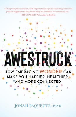 Awestruck : how embracing wonder can make you happier, healthier, and more connected  cover image cdn