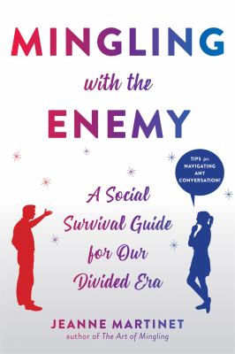 Mingling with the enemy : a social survival guide for our divided era  cover image cdn