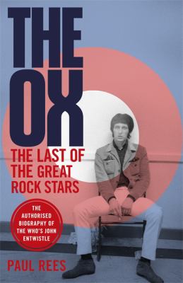 The ox : the last of the great rock stars : the authorised biography of The Who's John Entwistle  cover image cdn
