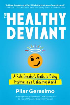 The healthy deviant : a rule breaker's guide to being healthy in an unhealthy world  cover image cdn