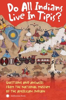 Do all Indians live in tipis? : questions and answers from the National Museum of the American Indian  cover image cdn