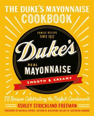 The Duke's mayonnaise cookbook : 75 recipes celebrating the perfect condiment  cover image cdn