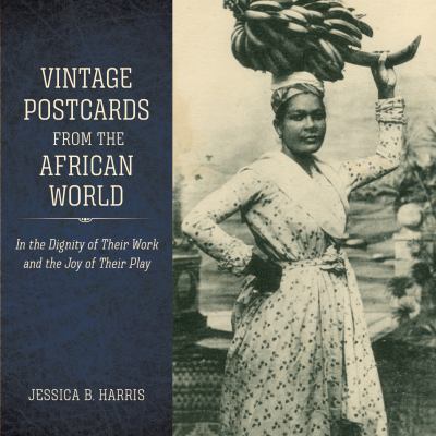 Vintage postcards from the African world : in the dignity of their work and the joy of their play  cover image cdn