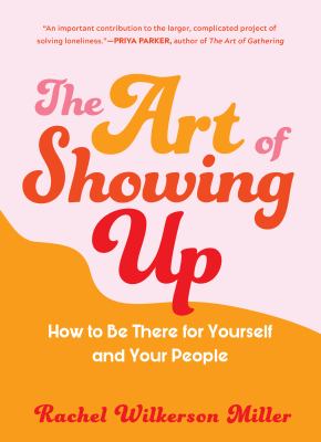The art of showing up : how to be there for yourself and your people  cover image cdn