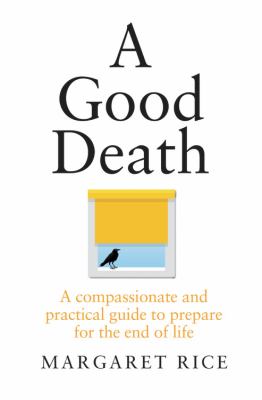 A good death : a compassionate and practical guide to prepare for the end of life  cover image cdn