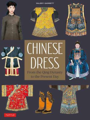 Chinese dress : from the Qing Dynasty to the present day  cover image cdn