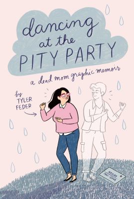 Dancing at the pity party : a dead mom graphic memoir  cover image cdn
