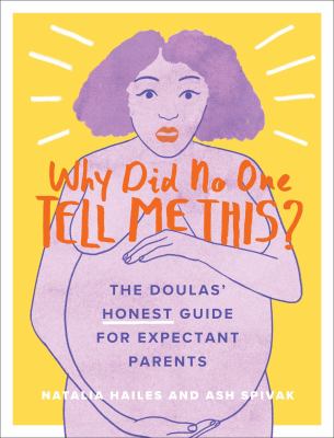 Why did no one tell me this? : the doulas' honest guide for expectant parents  cover image cdn