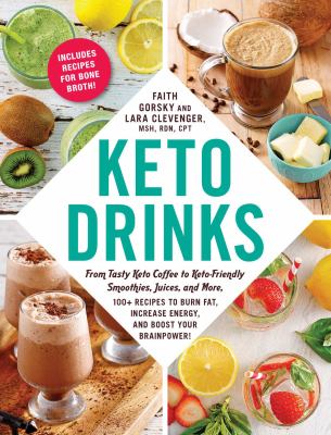 Keto drinks : from tasty keto coffee to keto-friendly smoothies, juices, and more, 100+ recipes to burn fat, increase energy, and boost your brainpower!  cover image cdn