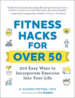 Fitness hacks for over 50 : 300 easy ways to incorporate exercise into your life  cover image cdn