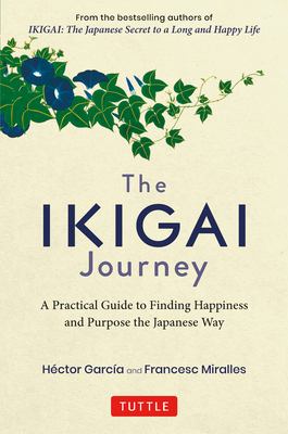 The ikigai journey : a practical guide to finding happiness and purpose the Japanese way  cover image cdn