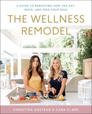 The wellness remodel : a guide to rebooting how you eat, move, and feed your soul  cover image cdn