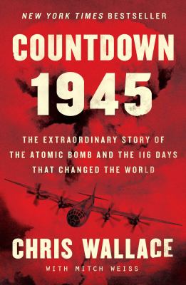 Countdown 1945 : the extraordinary story of the atomic bomb and the 116 days that changed the world  cover image cdn