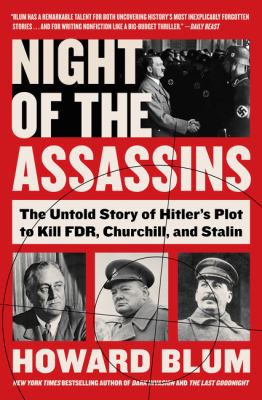 Night of the assassins : the untold story of Hitler's plot to kill FDR, Churchill, and Stalin  cover image cdn