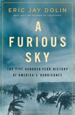A furious sky : the five-hundred-year history of America's hurricanes  cover image cdn