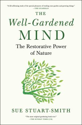 The well-gardened mind : the restorative power of nature  cover image cdn