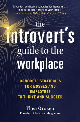 The introvert's guide to the workplace : concrete strategies for bosses and employees to thrive and succeed  cover image cdn