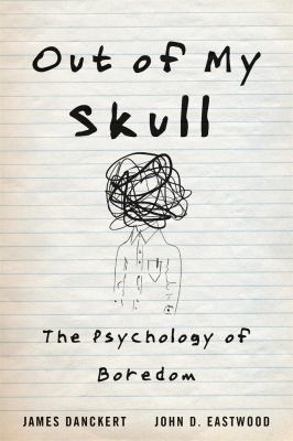 Out of my skull : the psychology of boredom cover image
