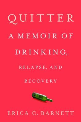 Quitter : a memoir of drinking, relapse, and recovery  cover image cdn