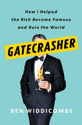 Gatecrasher : how I helped the rich become famous and ruin the world  cover image cdn