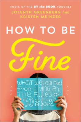 How to Be Fine What We Learned from Living by the Rules of 50 Self-Help Books cover image cdn