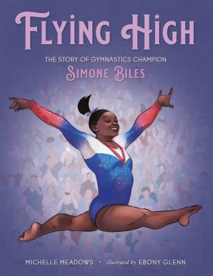 Flying high : the story of gymnastics champion Simone Biles  cover image cdn